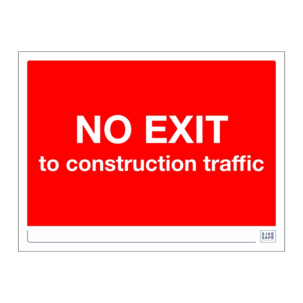 Site Safe - No exit to construction traffic sign