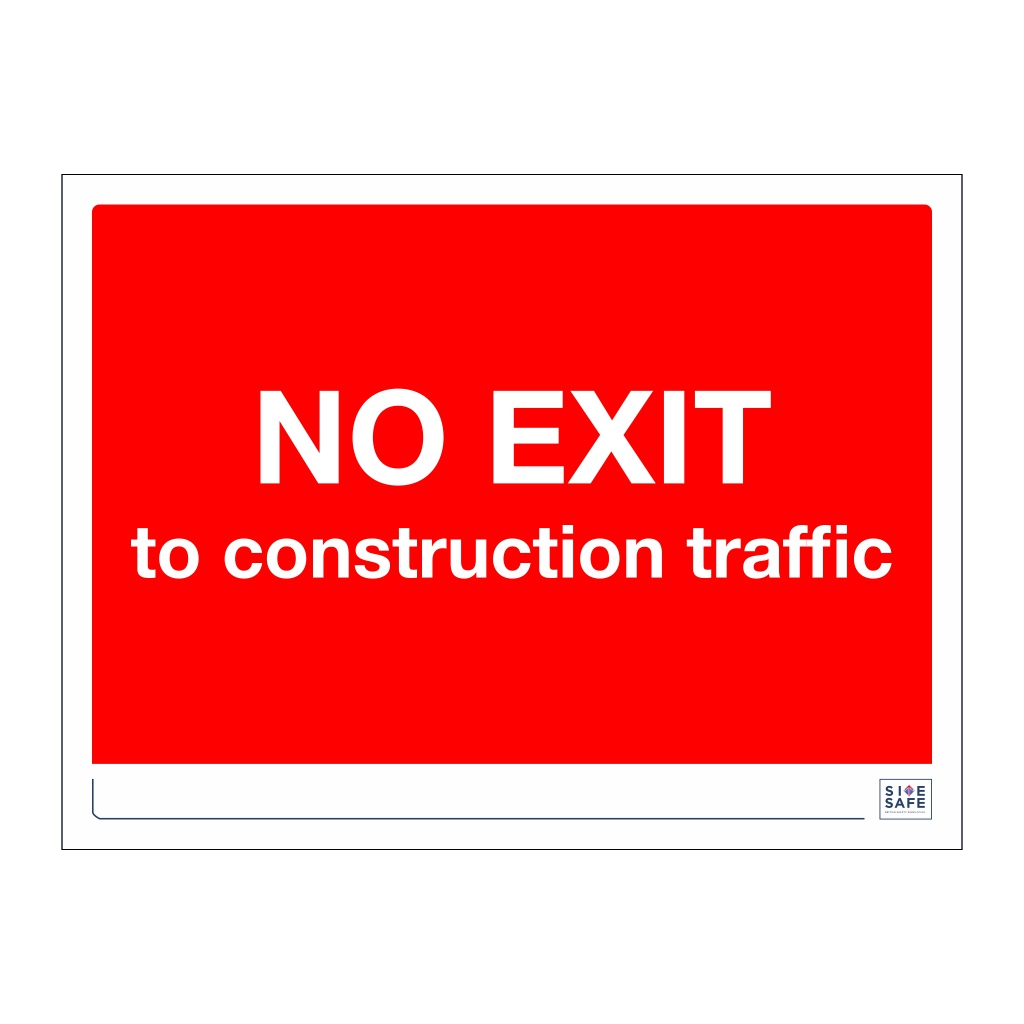 Site Safe - No exit to construction traffic sign