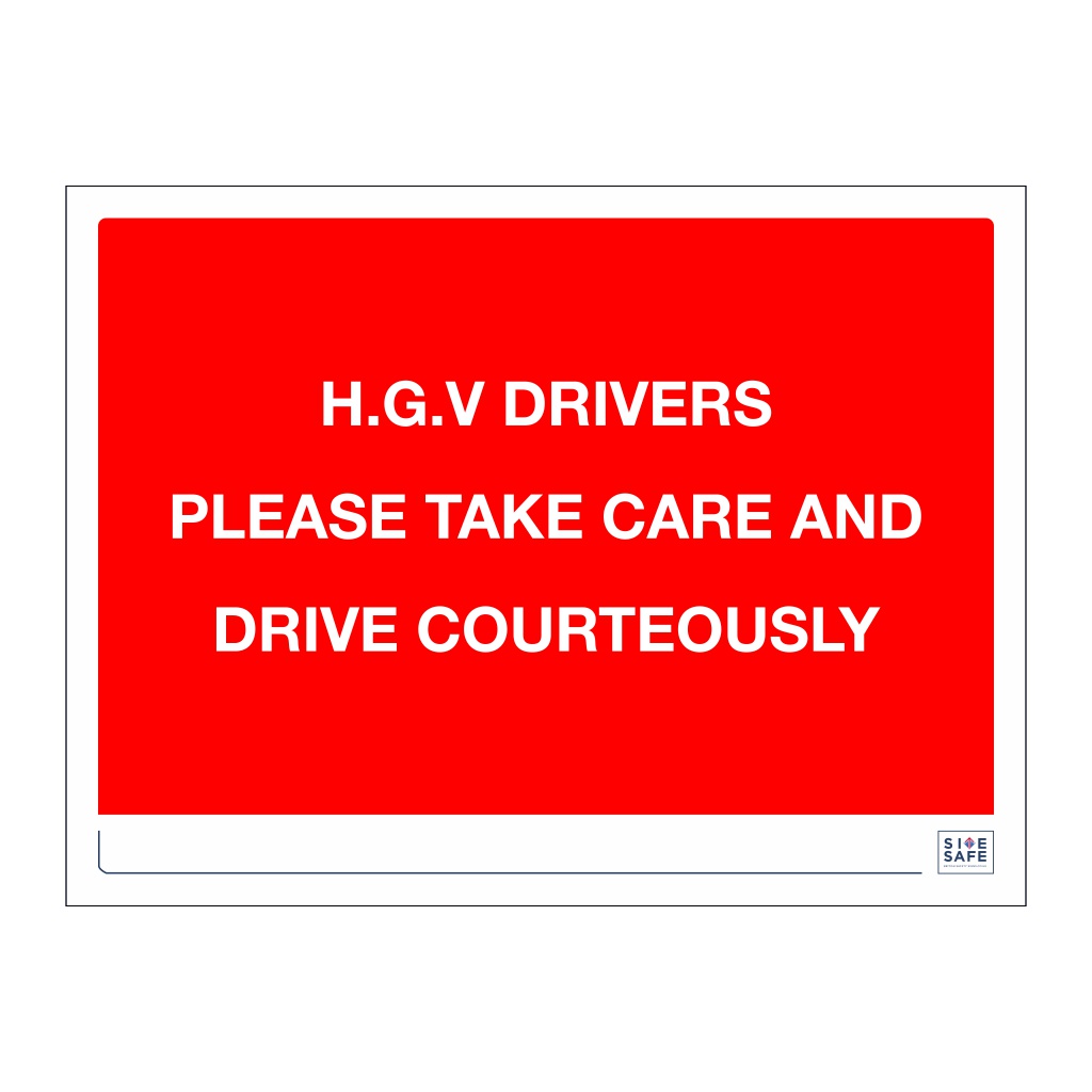 Site Safe - H.G.V Drivers please take care sign