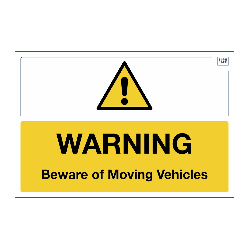 Site Safe - Beware of moving vehicles sign