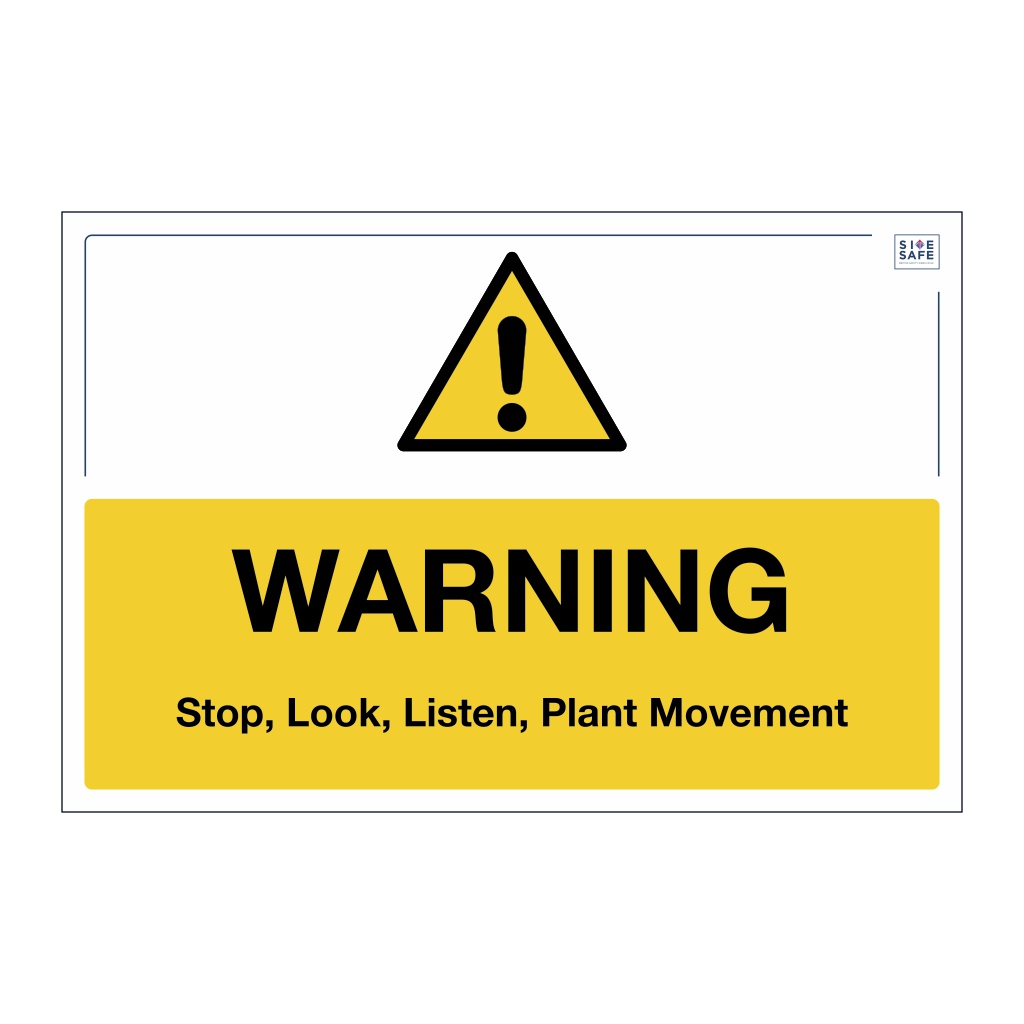 Site Safe - Warning Stop, Look, Listen, Plant Movement sign