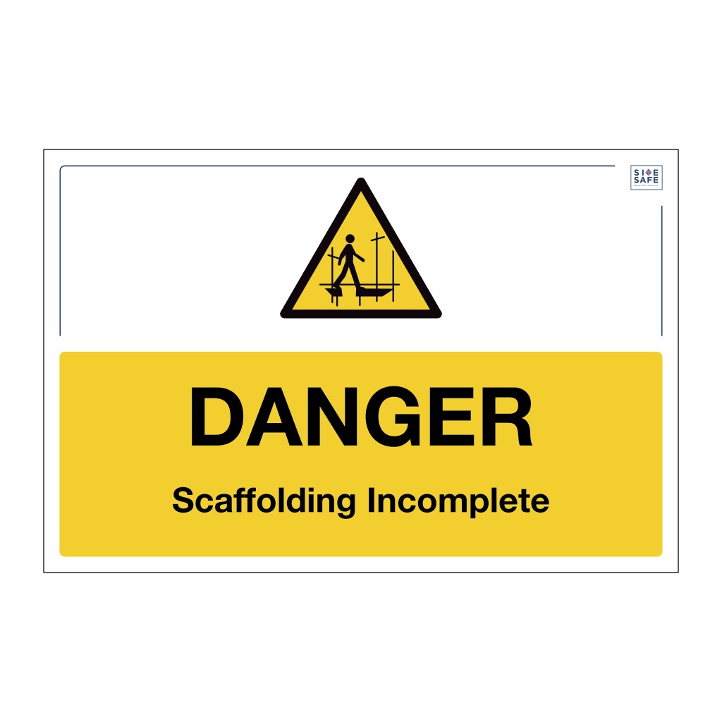 Site Safe - Danger Scaffolding incomplete sign