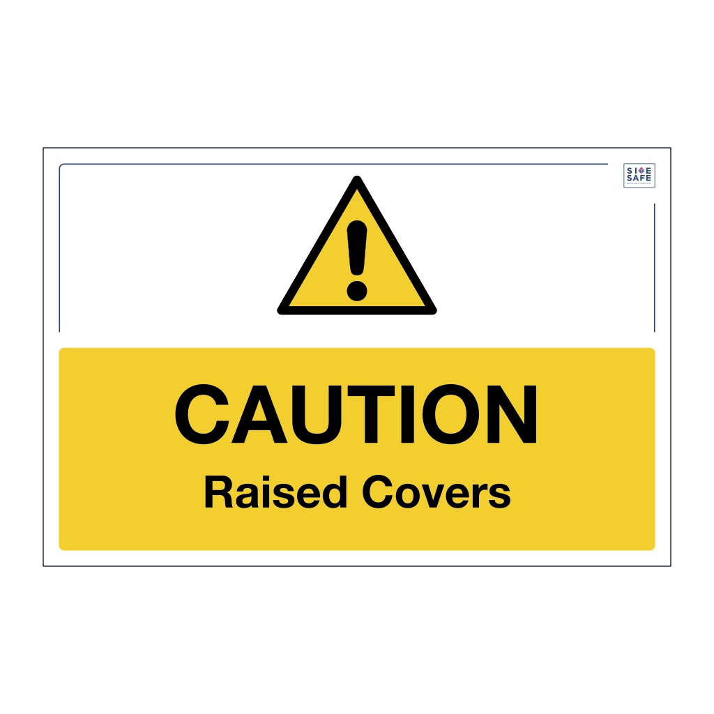 Site Safe - Caution raised covers sign