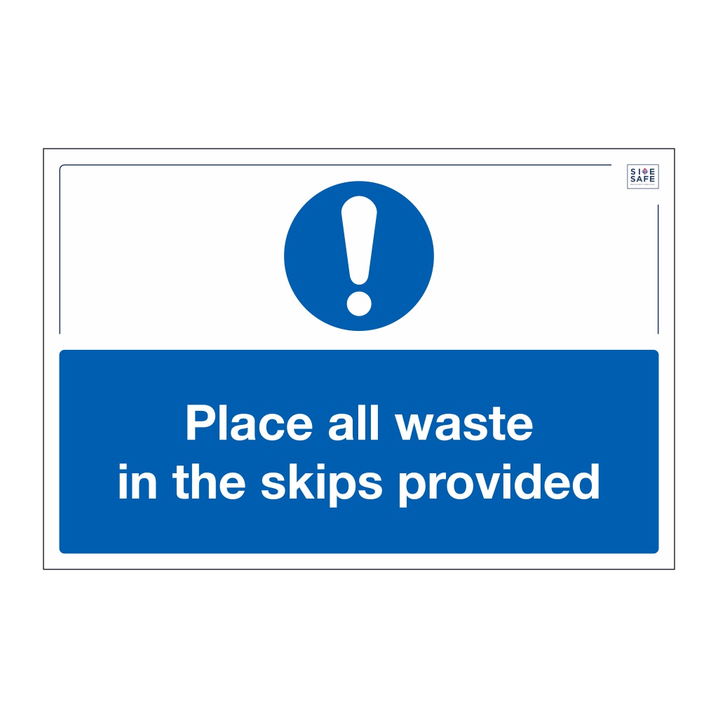 Site Safe - Place all waste in the skips provided sign