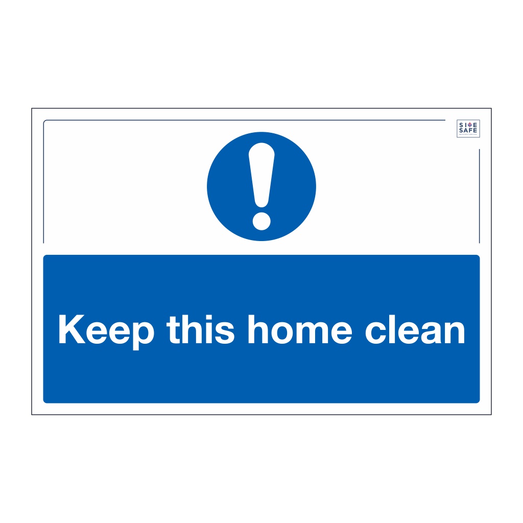 Site Safe - Keep this home clean sign