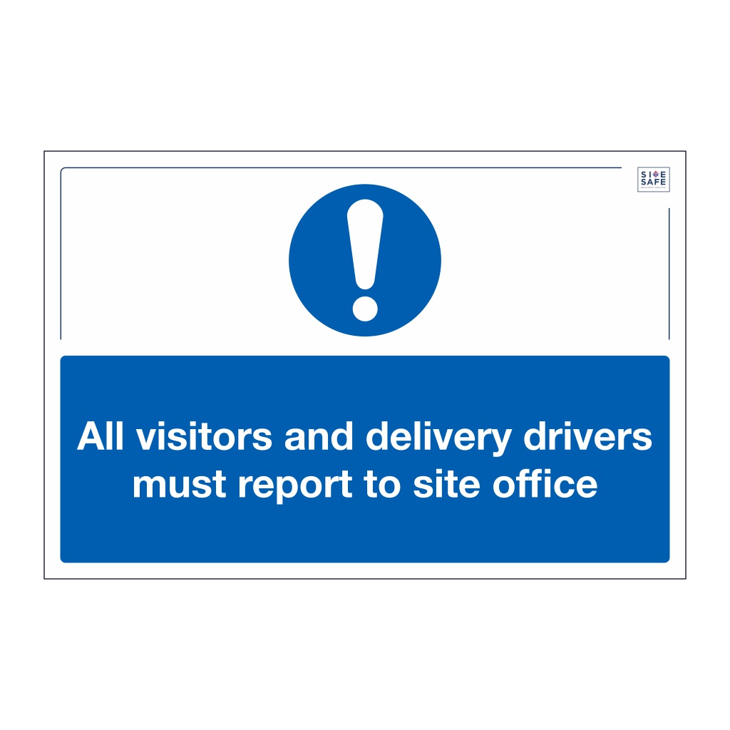 Site Safe - Visitors and delivery drivers must report to site office sign