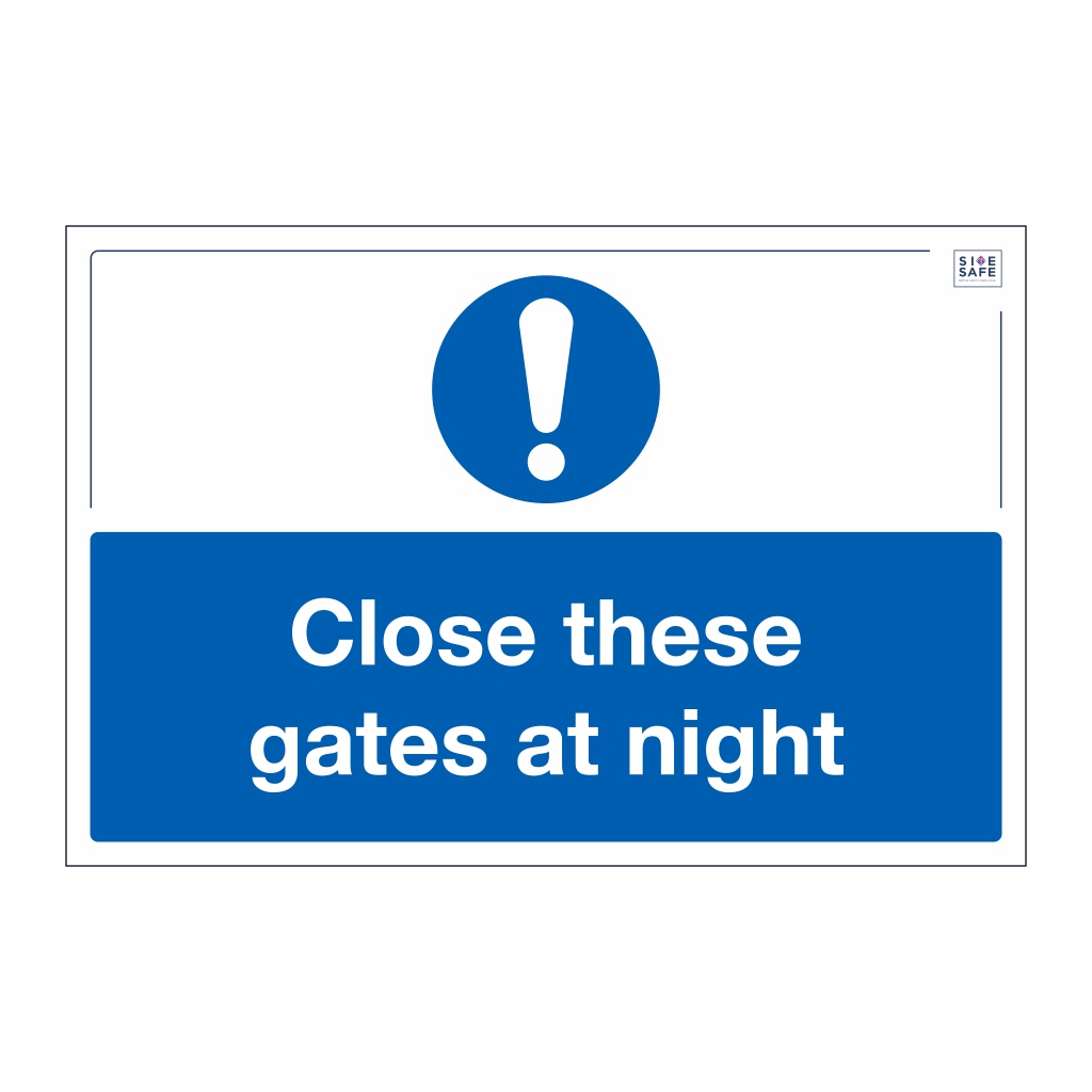 Site Safe - Close these gates at night sign