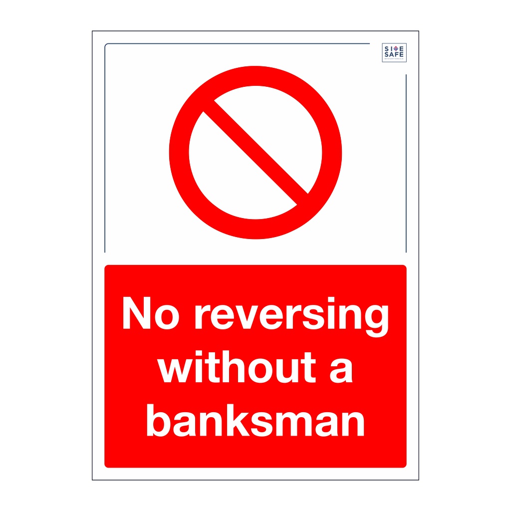 Site Safe - No reversing without a banksman sign