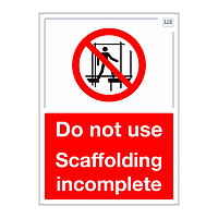 Site Safe - Do not use scaffolding incomplete sign