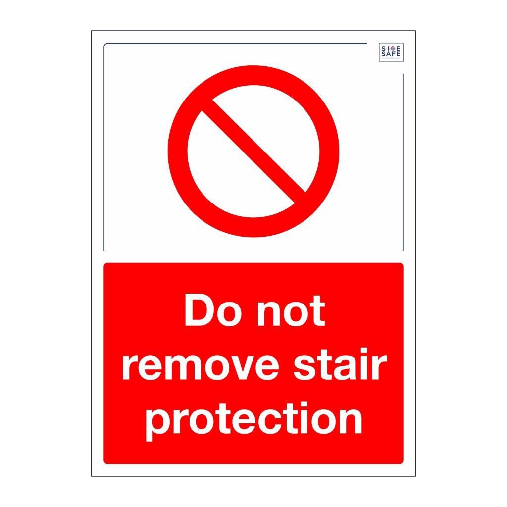 Site Safe - Do not remove stair protection sign