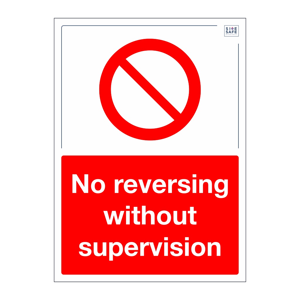 Site Safe - No reversing without supervision sign