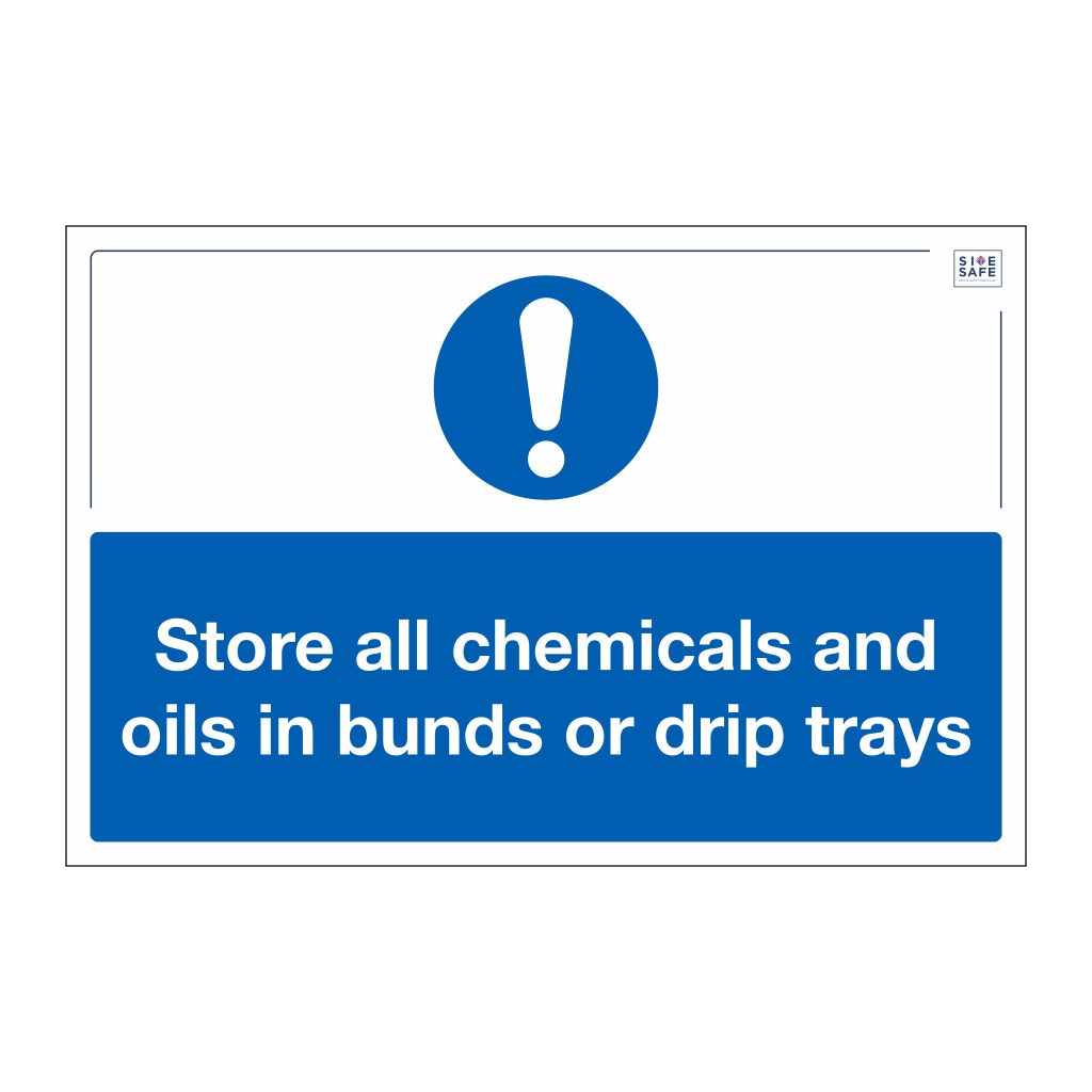 Site Safe - Store all chemicals and oils in bunds or drip trays sign