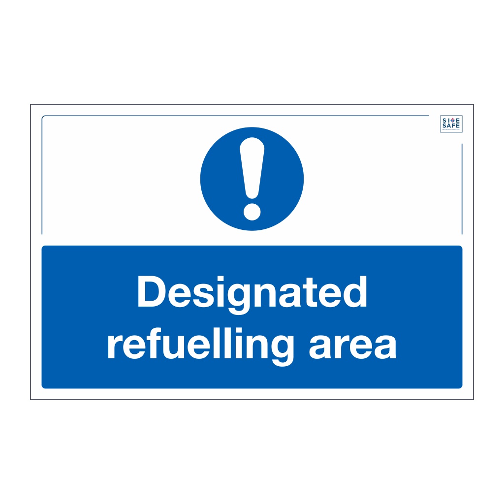 Site Safe - Designated refuelling area sign