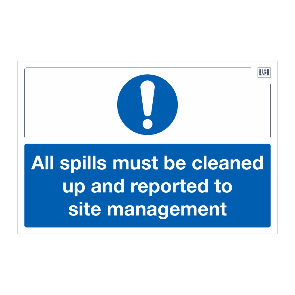 Site Safe - All spills must be cleaned up sign