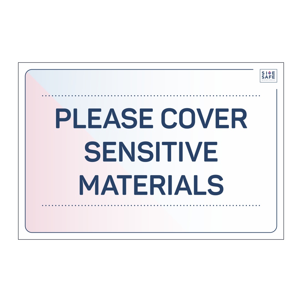 Site Safe - Please cover sensitive materials sign