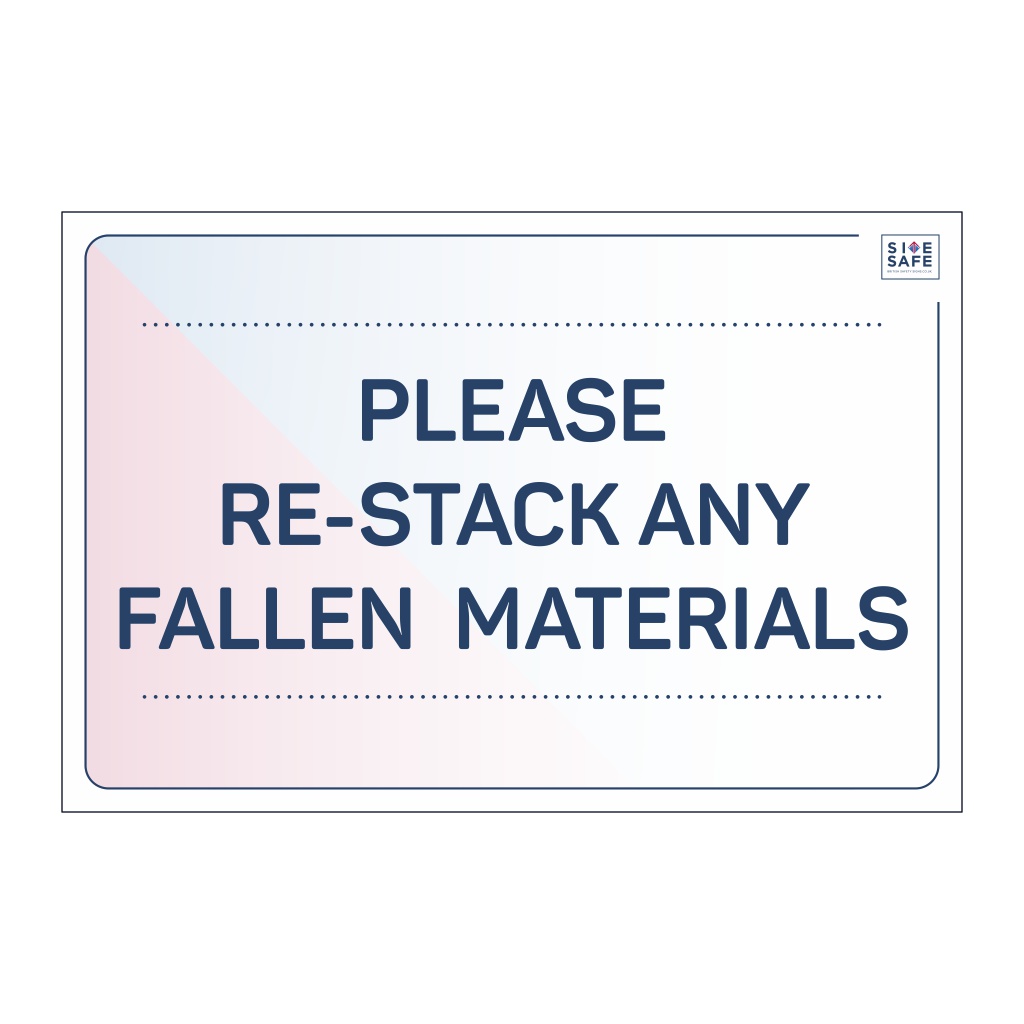 Site Safe - Re-stack any fallen materials sign