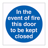 In the event of fire this door is to be kept closed sign