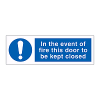 In the event of fire this door to be kept closed sign