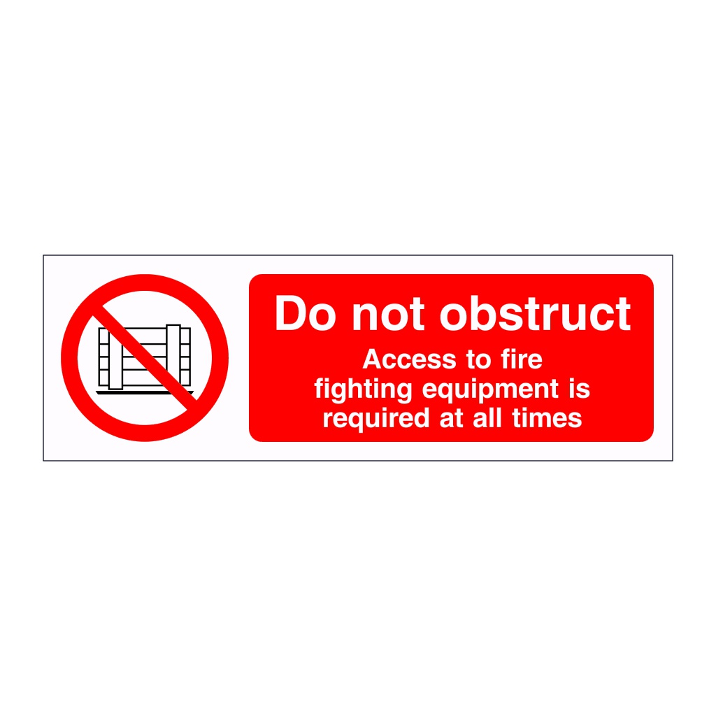Do not obstruct - Access to fire fighting equipment is required at all times sign