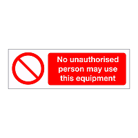 No unauthorised person may use this equipment sign
