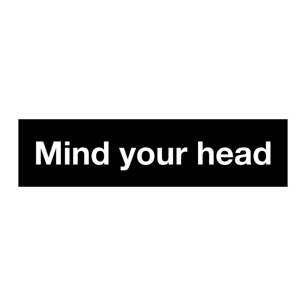 Mind your head sign