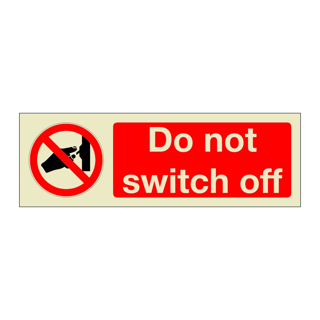 Do not switch off (Marine Sign)