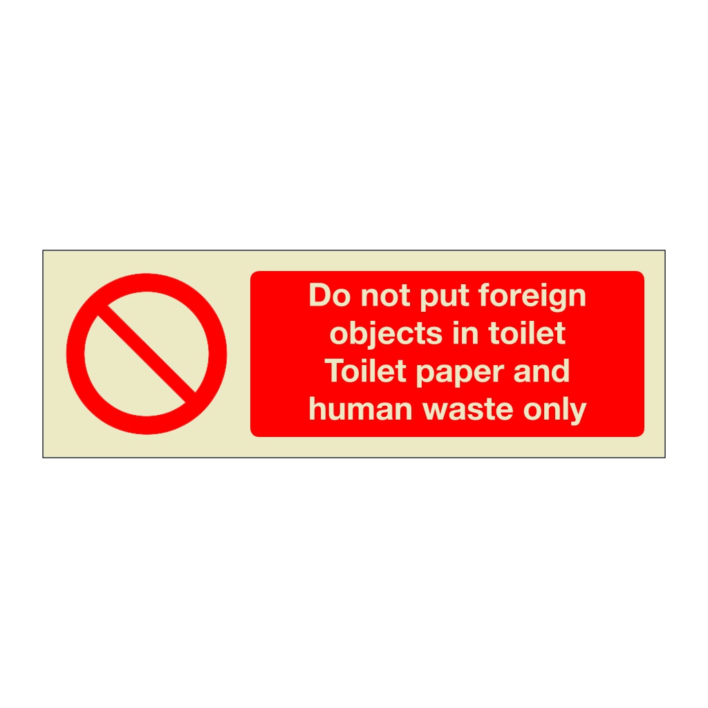 Do not put foreign objects in toilet Toilet paper and human waste only (Marine Sign)