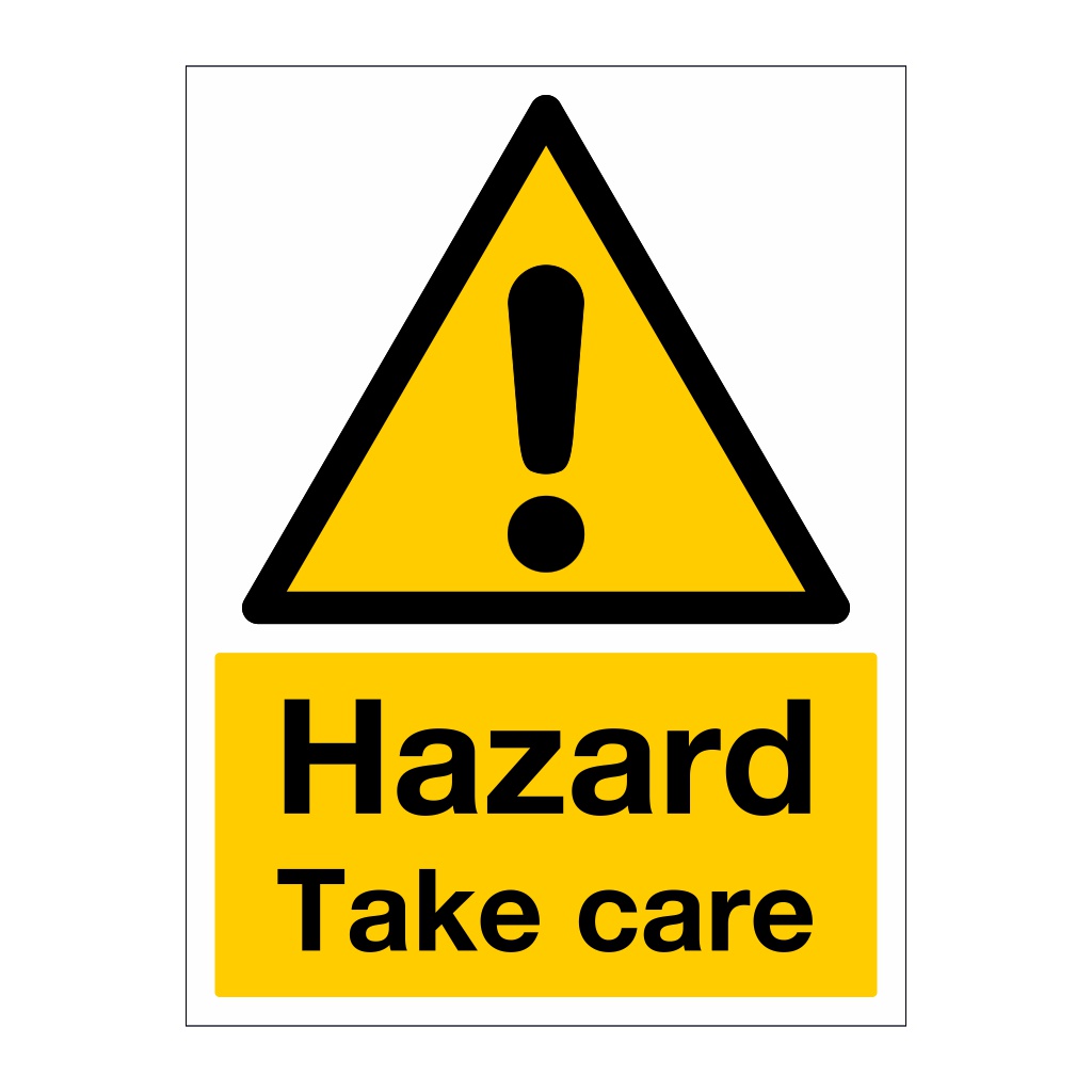 Hazard Take care sign