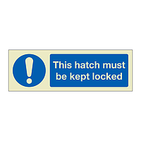 This hatch must be kept locked (Marine Sign)