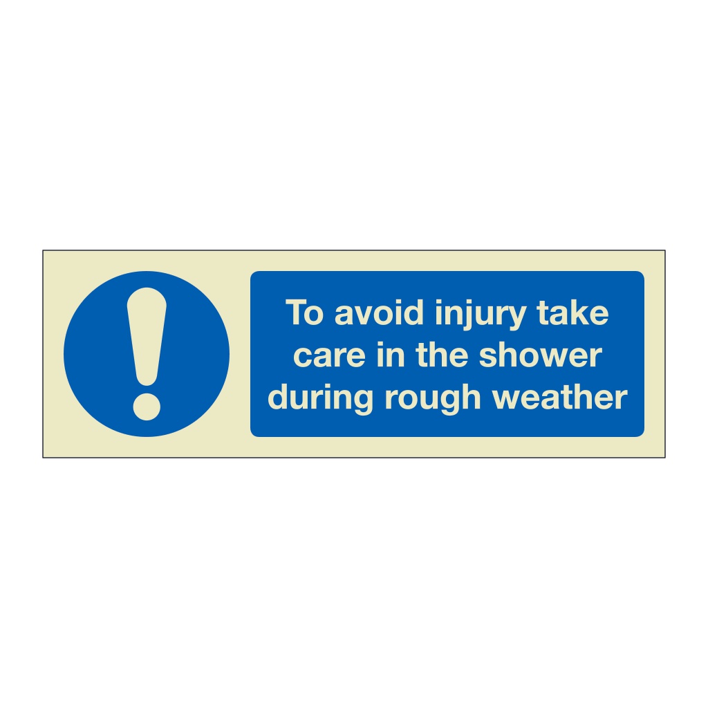 To avoid injury take care in the shower during rough weather (Marine Sign)