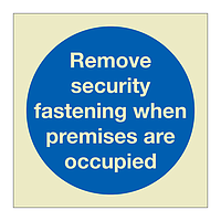 Remove security fastening when premises are occupied (Marine Sign)