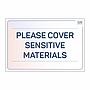 Site Safe - Please cover sensitive materials sign
