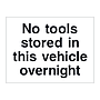 No tools stored in this vehicle overnight sign