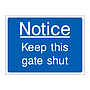 Notice Keep this gate shut sign