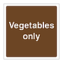 Vegetables only sign