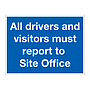 All drivers and visitors must report to site office sign