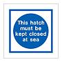 This hatch must be kept closed at sea (Marine Sign)