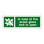 In case of fire break glass bolt to open sign