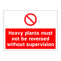 Heavy plants must not be reversed without supervision sign