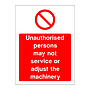 Unauthorised persons may not service or adjust the machinery sign