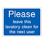 Please leave this lavatory clean for the next user sign