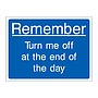 Remember turn me off at the end of the day sign