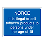 Notice It is illegal to sell tobacco to persons under the age of 18 sign