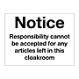 Notice Responsibility cannot be accepted for any articles left in this cloakroom sign
