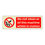 Do not clean or oil this machine whilst in motion (Marine Sign)