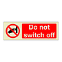 Do not switch off (Marine Sign)