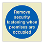 Remove security fastening when premises are occupied (Marine Sign)